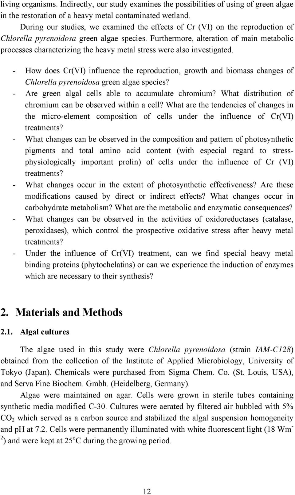 Furthermore, alteration of main metabolic processes characterizing the heavy metal stress were also investigated.