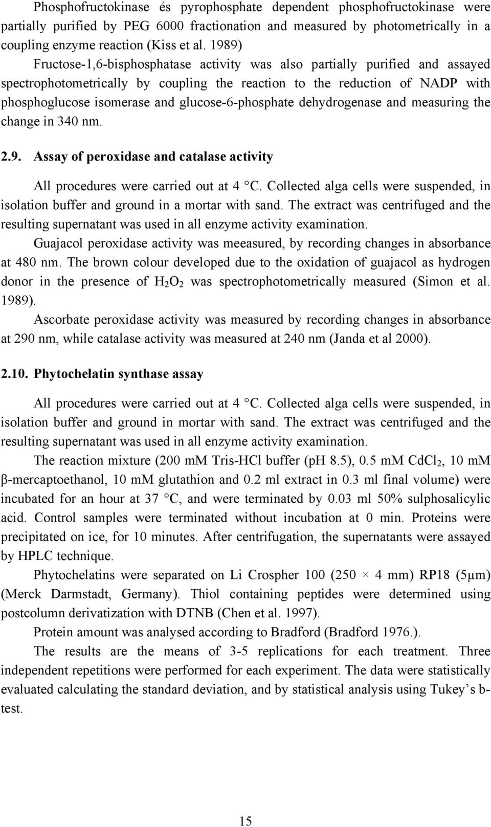 glucose-6-phosphate dehydrogenase and measuring the change in 340 nm. 2.9. Assay of peroxidase and catalase activity All procedures were carried out at 4 C.