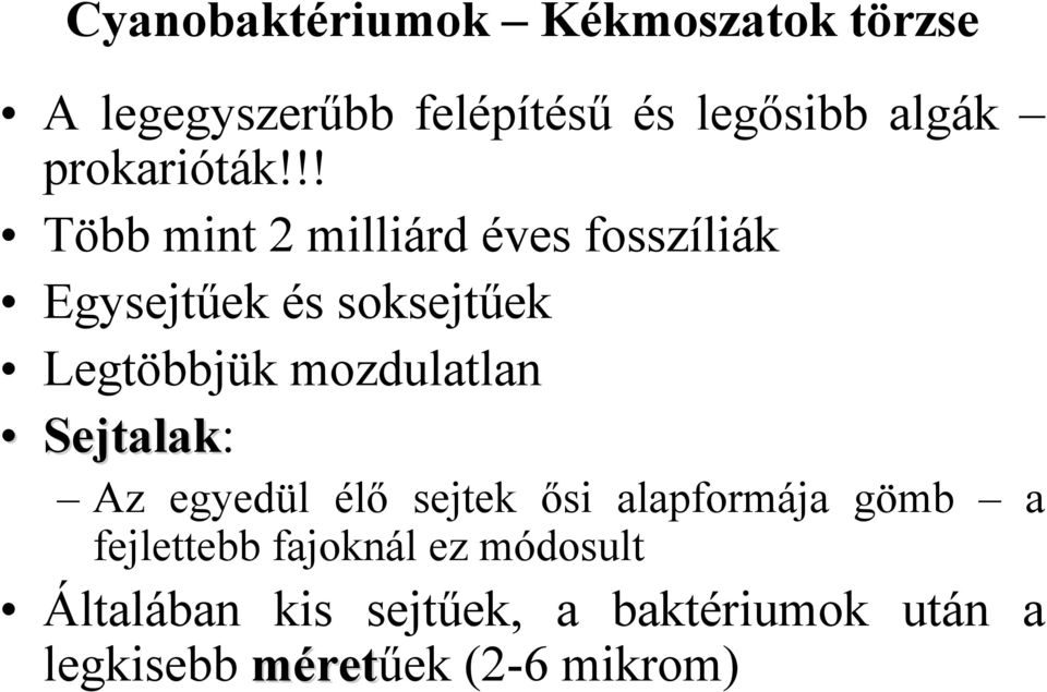 !! Több mint 2 milliárd éves fosszíliák Egysejtűek és soksejtűek Legtöbbjük