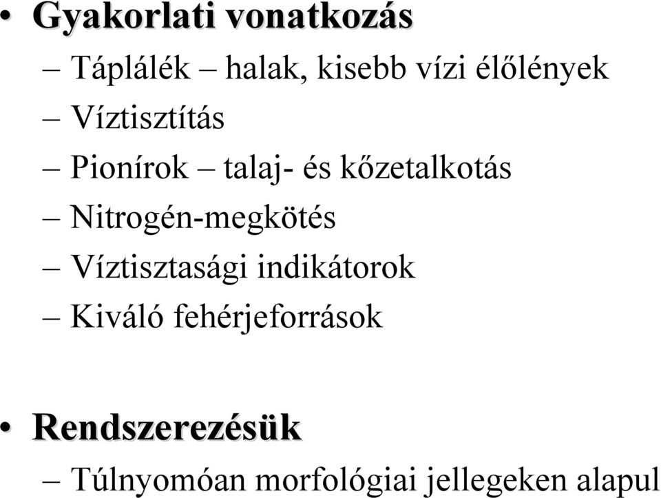 Nitrogén-megkötés Víztisztasági indikátorok Kiváló