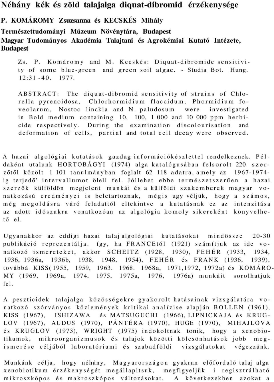 Kecskés: Diquat-dibromide sensitivity of some blue-green and green soil algae. - Studia Bot. Hung. 12:31-40. 1977.
