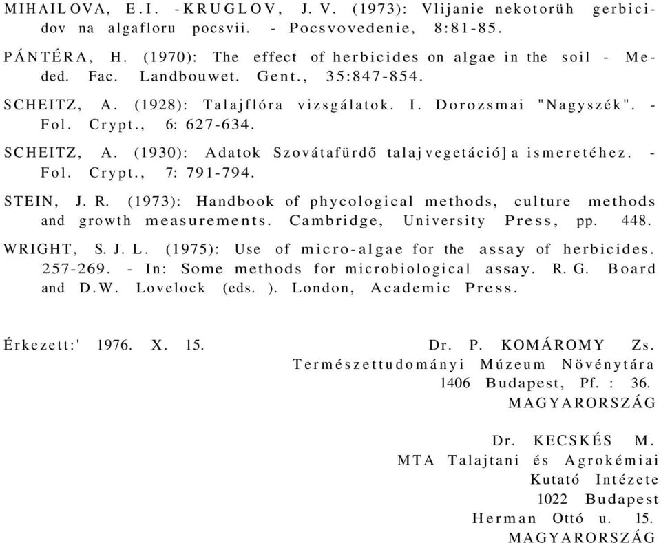 - Fol. Crypt., 7: 791-794. STEIN, J. R. (1973): Handbook of phycological methods, culture methods and growth measurements. Cambridge, University Press, pp. 448. WRIGHT, S. J. L.