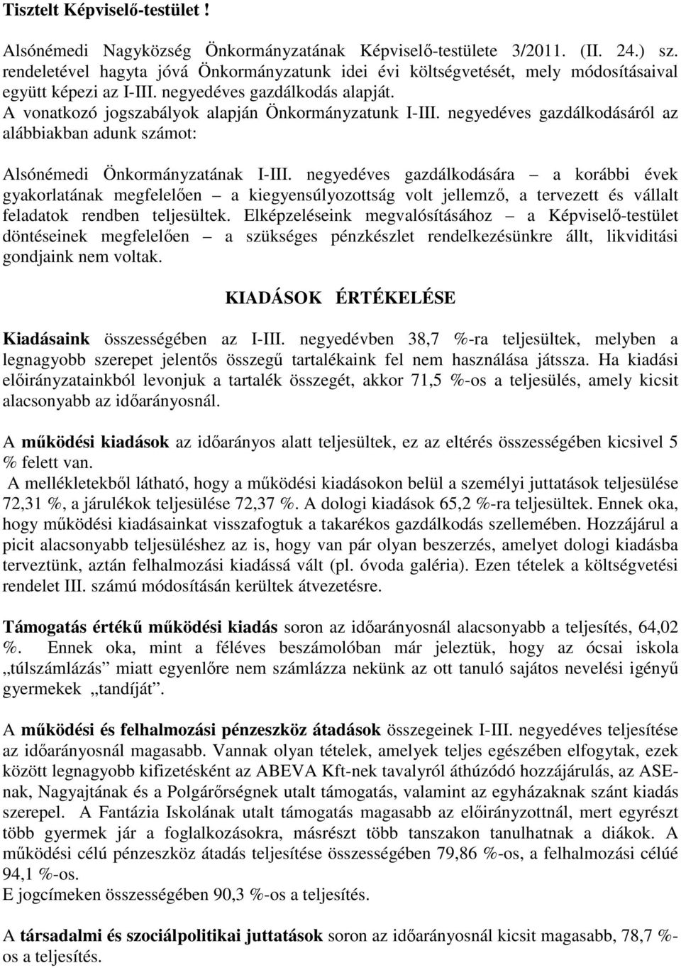 negyedéves gazdálkodásáról az alábbiakban adunk számot: Alsónémedi Önkormányzatának I-III.