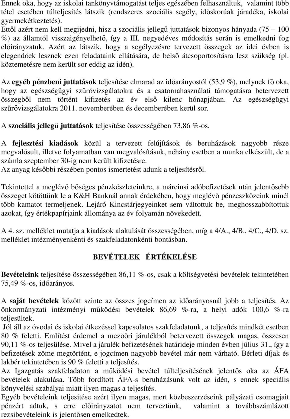 negyedéves módosítás során is emelkedni fog elıirányzatuk.