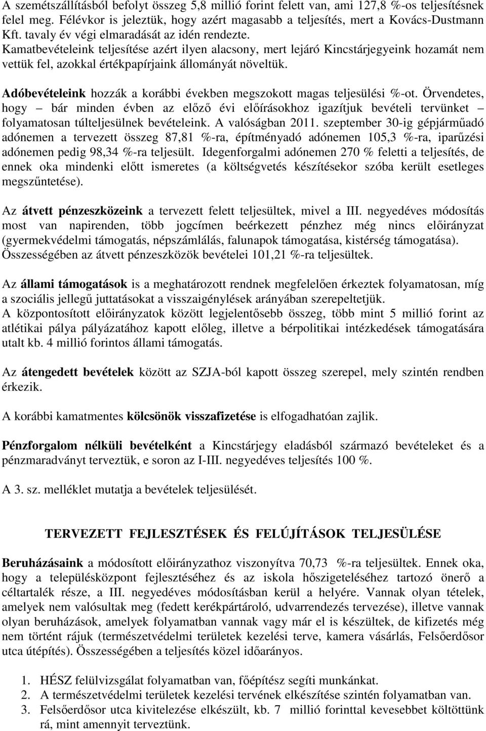 Adóbevételeink hozzák a korábbi években megszokott magas teljesülési %-ot.