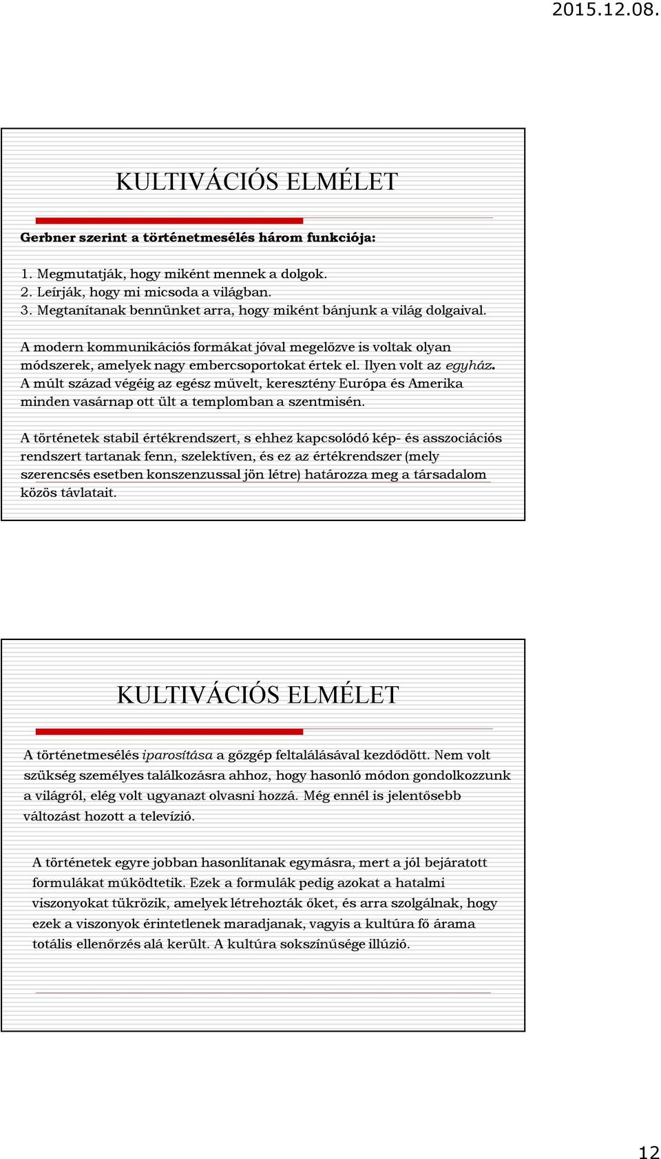 Ilyen volt az egyház. A múlt század végéig az egész művelt, keresztény Európa és Amerika minden vasárnap ott ült a templomban a szentmisén.