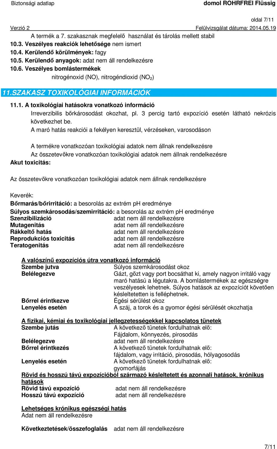3 percig tartó expozíció esetén látható nekrózis következhet be.