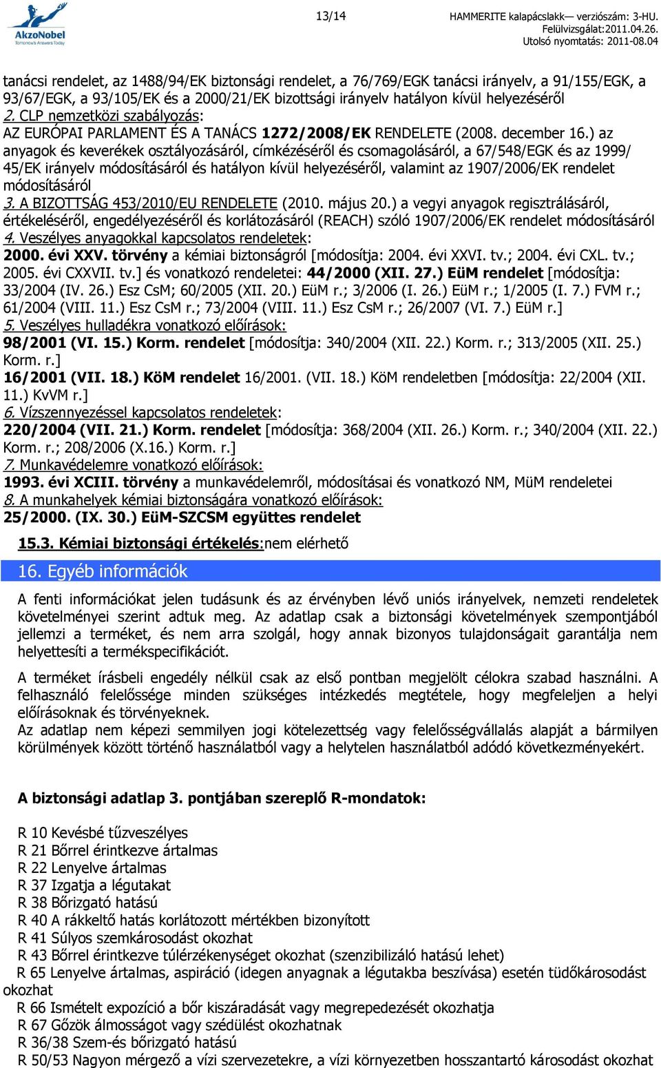 CLP nemzetközi szabályozás: AZ EURÓPAI PARLAMENT ÉS A TANÁCS 1272/2008/EK RENDELETE (2008. december 16.
