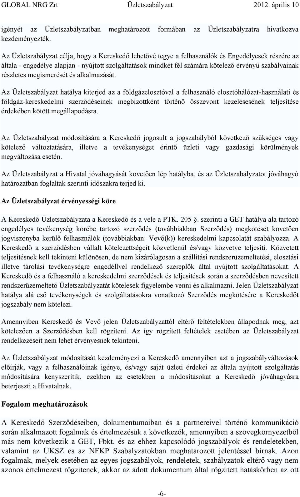 szabályainak részletes megismerését és alkalmazását.