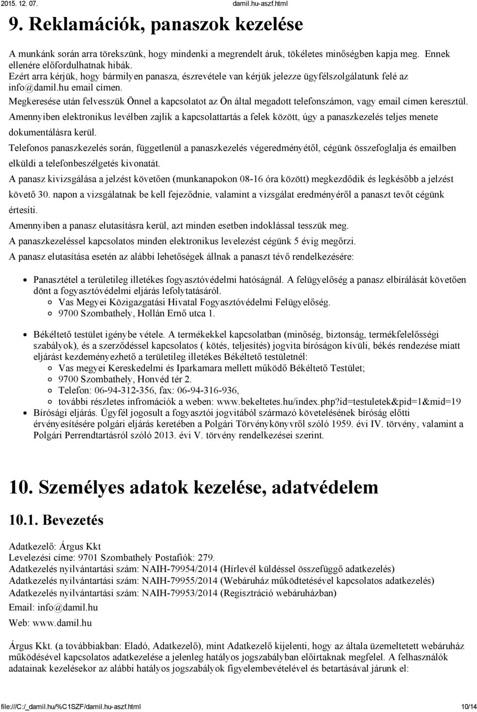 Megkeresése után felvesszük Önnel a kapcsolatot az Ön által megadott telefonszámon, vagy email címen keresztül.