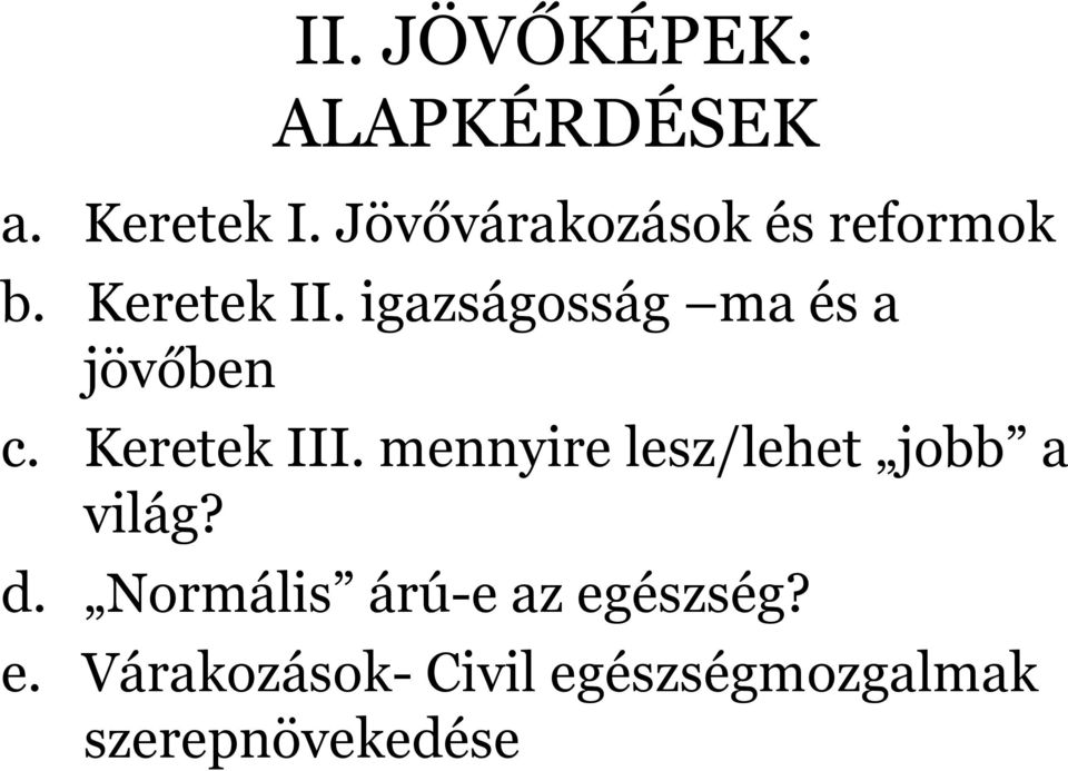 igazságosság ma és a jövőben c. Keretek III.