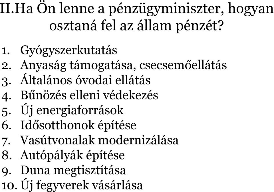 Általános óvodai ellátás 4. Bűnözés elleni védekezés 5. Új energiaforrások 6.
