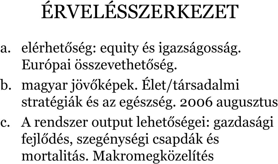 Élet/társadalmi stratégiák és az egészség. 2006 augusztus c.