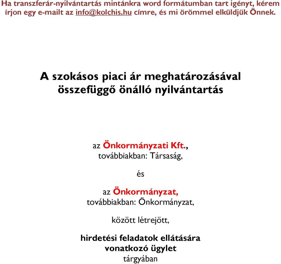 A szokásos piaci ár meghatározásával összefüggő önálló nyilvántartás az Önkormányzati Kft.