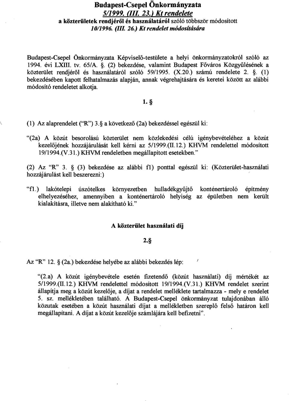 (2) bekezdbe, valamint Budapest Foviiros Kozgyiilesenek a kozteriilet rendjerol es haszniilatiirol szolo 5911995. (X.20.) szamu rendelete 2. $.