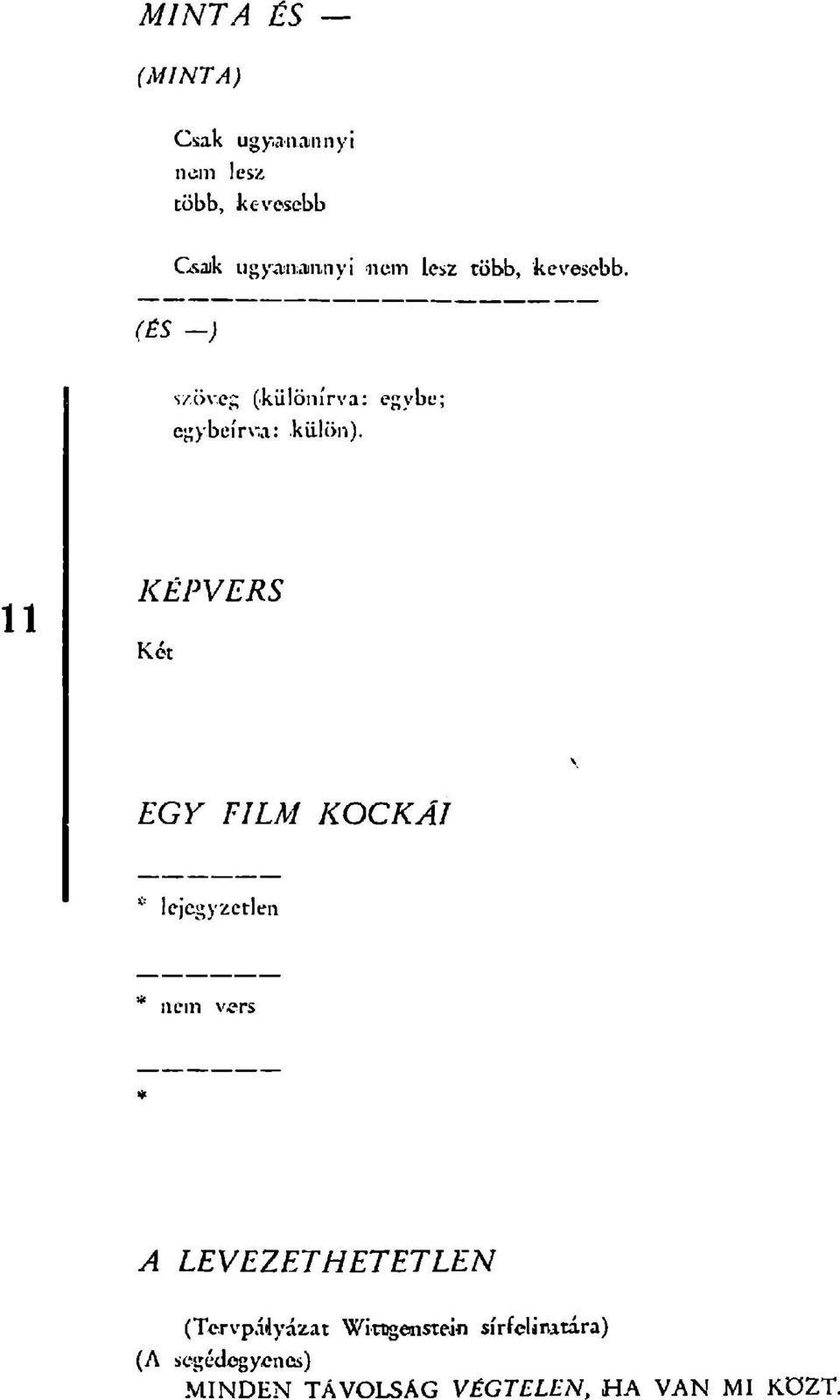 KÉPVERS Két EGY FILM KOCKÁI * lejcgyzetlen * nem vers A LEVEZETHETETLEN (Tervpályázat
