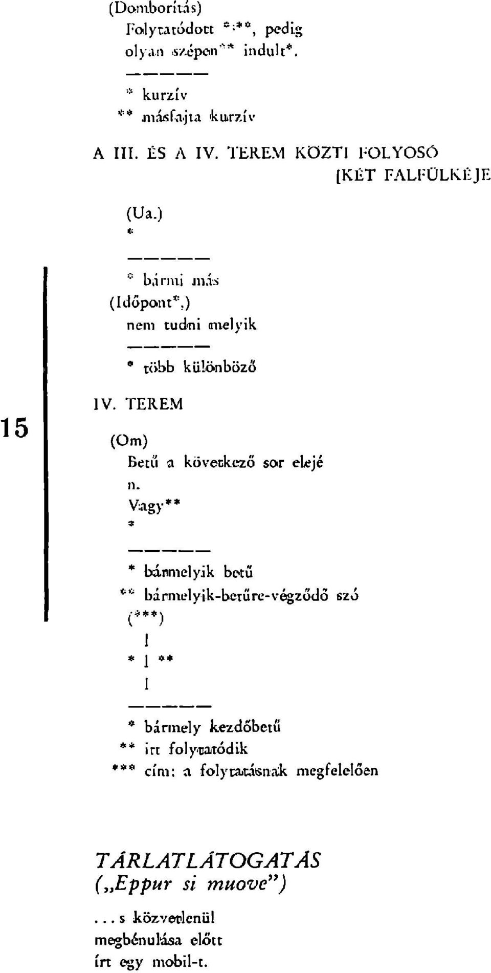 T E R E M (Om) ^ Betű a következő sor eleje n.