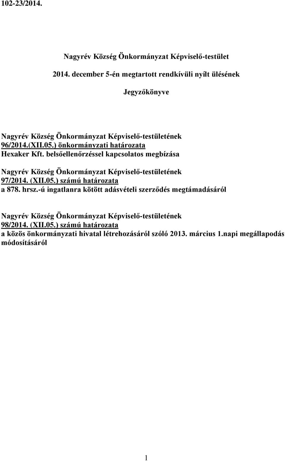 ) önkormányzati határozata Hexaker Kft. belsőellenőrzéssel kapcsolatos megbízása Nagyrév Község Önkormányzat Képviselő-testületének 97/2014. (XII.05.