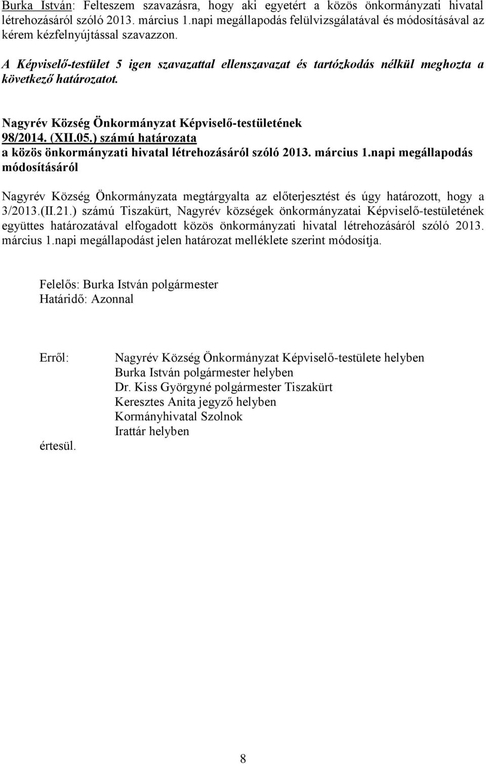 Nagyrév Község Önkormányzat Képviselő-testületének 98/2014. (XII.05.) számú határozata a közös önkormányzati hivatal létrehozásáról szóló 2013. március 1.