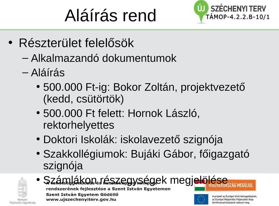 000 Ft felett: Hornok László, rektorhelyettes Doktori Iskolák: iskolavezető