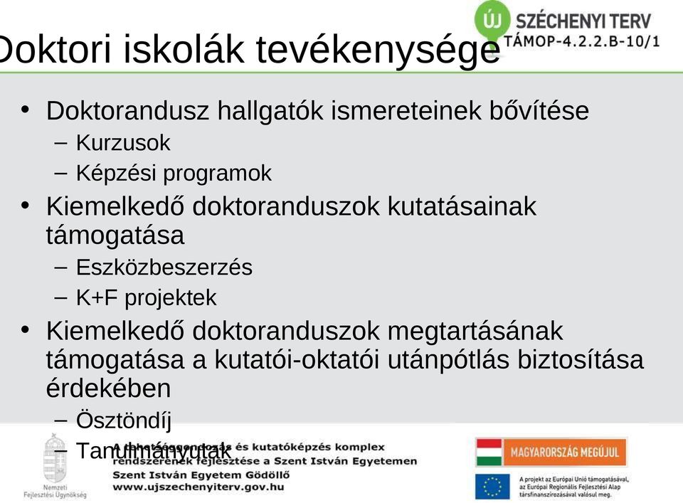 Eszközbeszerzés K+F projektek Kiemelkedő doktoranduszok megtartásának