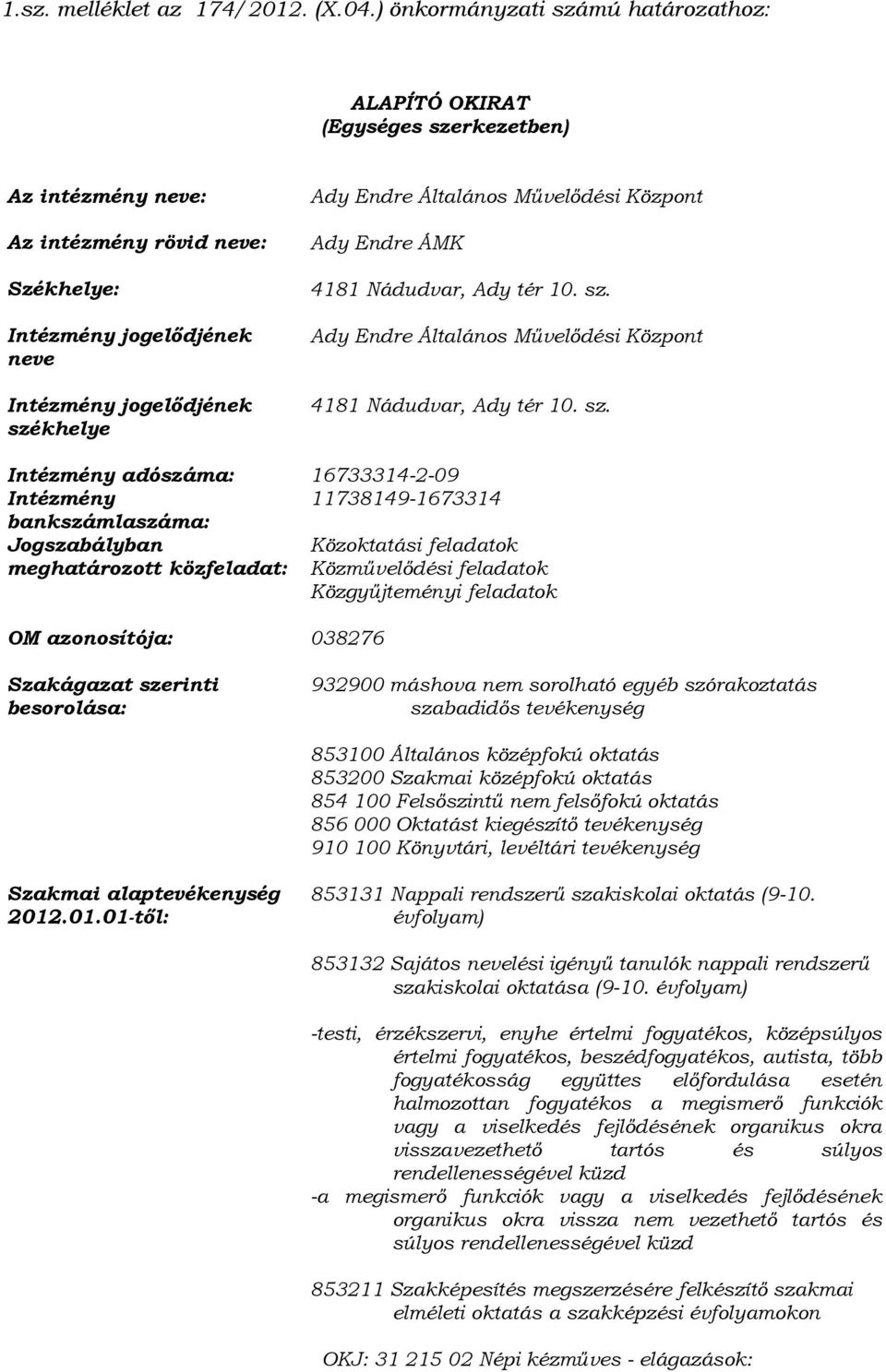 Endre Általános Művelődési Központ Ady Endre ÁMK 4181 Nádudvar, Ady tér 10. sz.