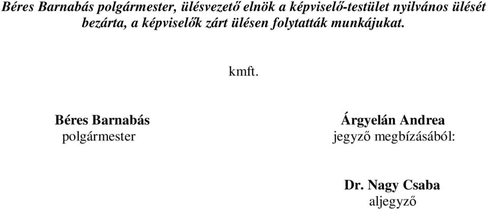 zárt ülésen folytatták munkájukat. kmft.