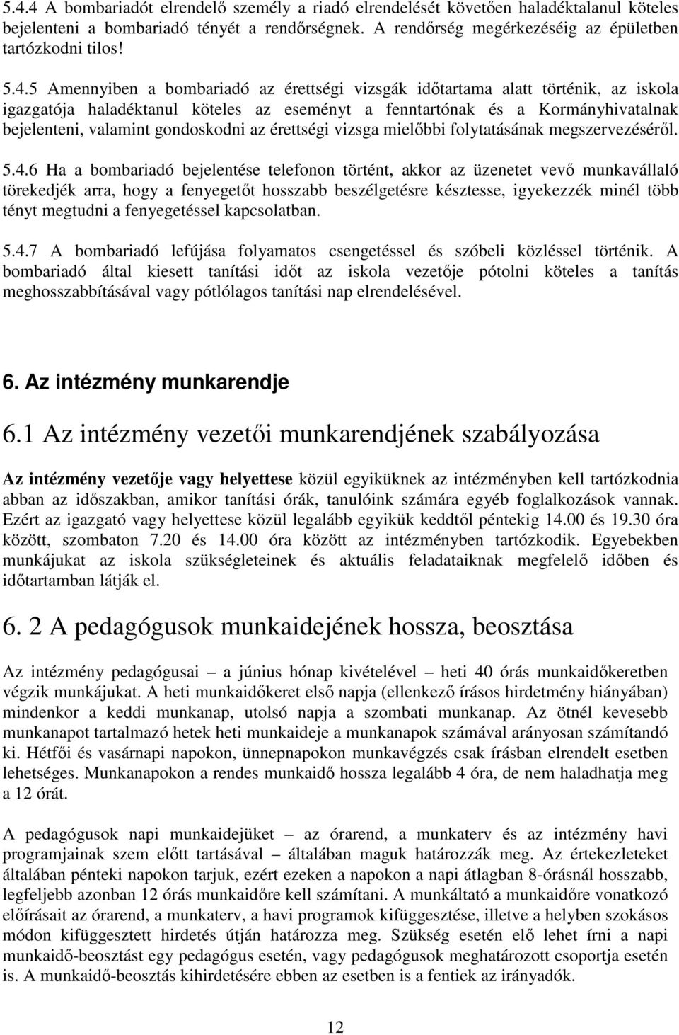 gondoskodni az érettségi vizsga mielőbbi folytatásának megszervezéséről. 5.4.