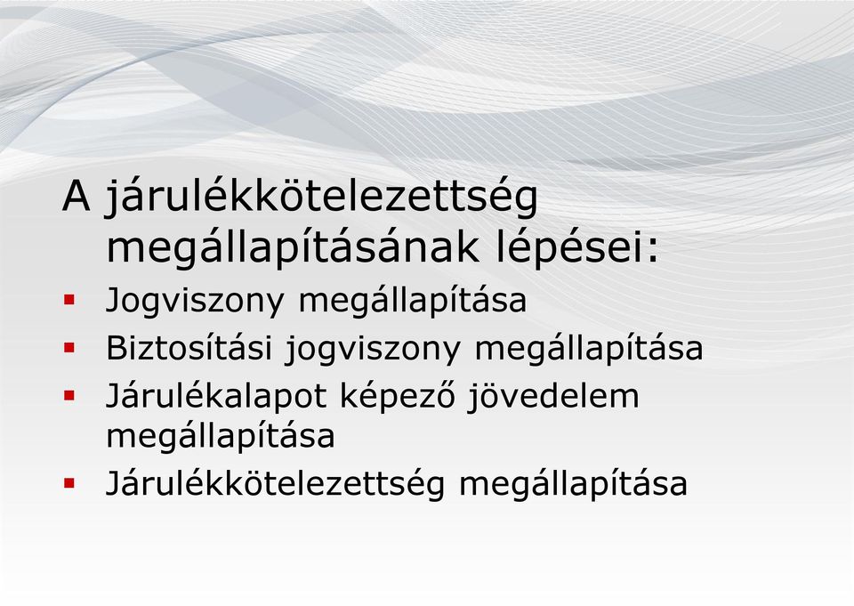 jogviszony megállapítása Járulékalapot képező