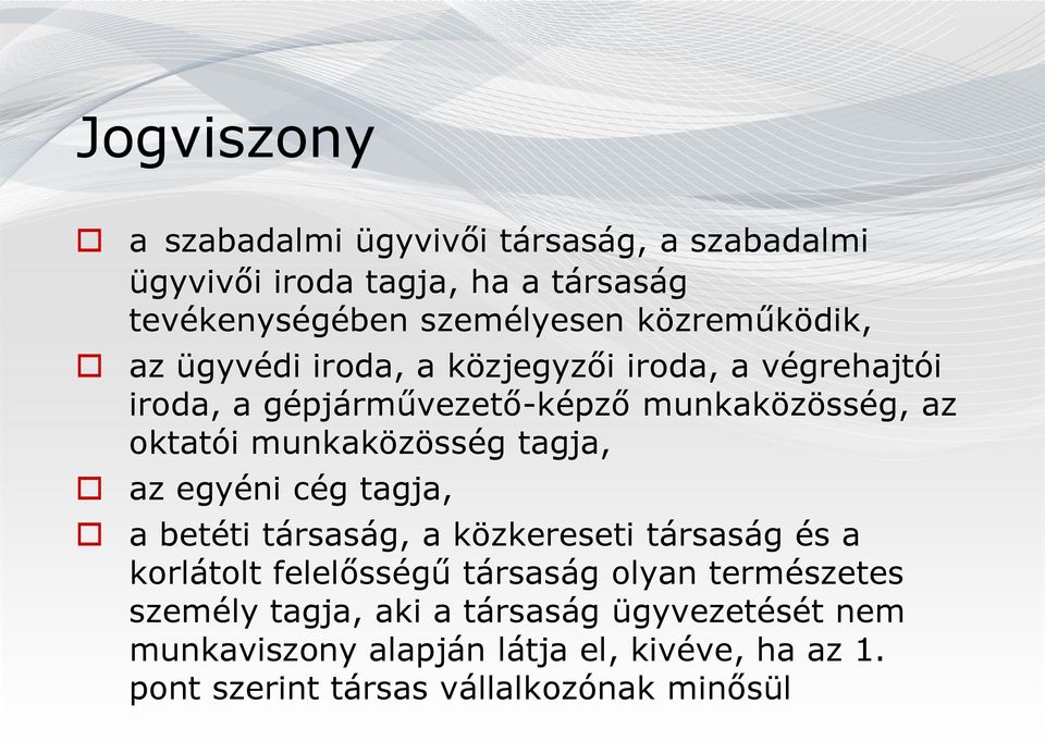 munkaközösség tagja, az egyéni cég tagja, a betéti társaság, a közkereseti társaság és a korlátolt felelősségű társaság olyan