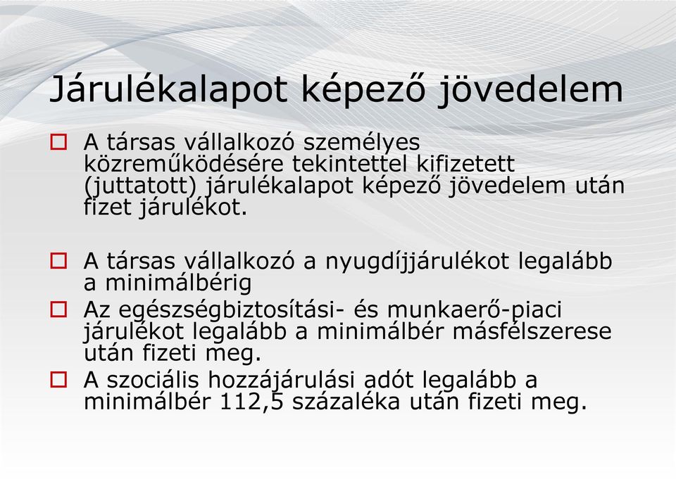 A társas vállalkozó a nyugdíjjárulékot legalább a minimálbérig Az egészségbiztosítási- és munkaerő-piaci