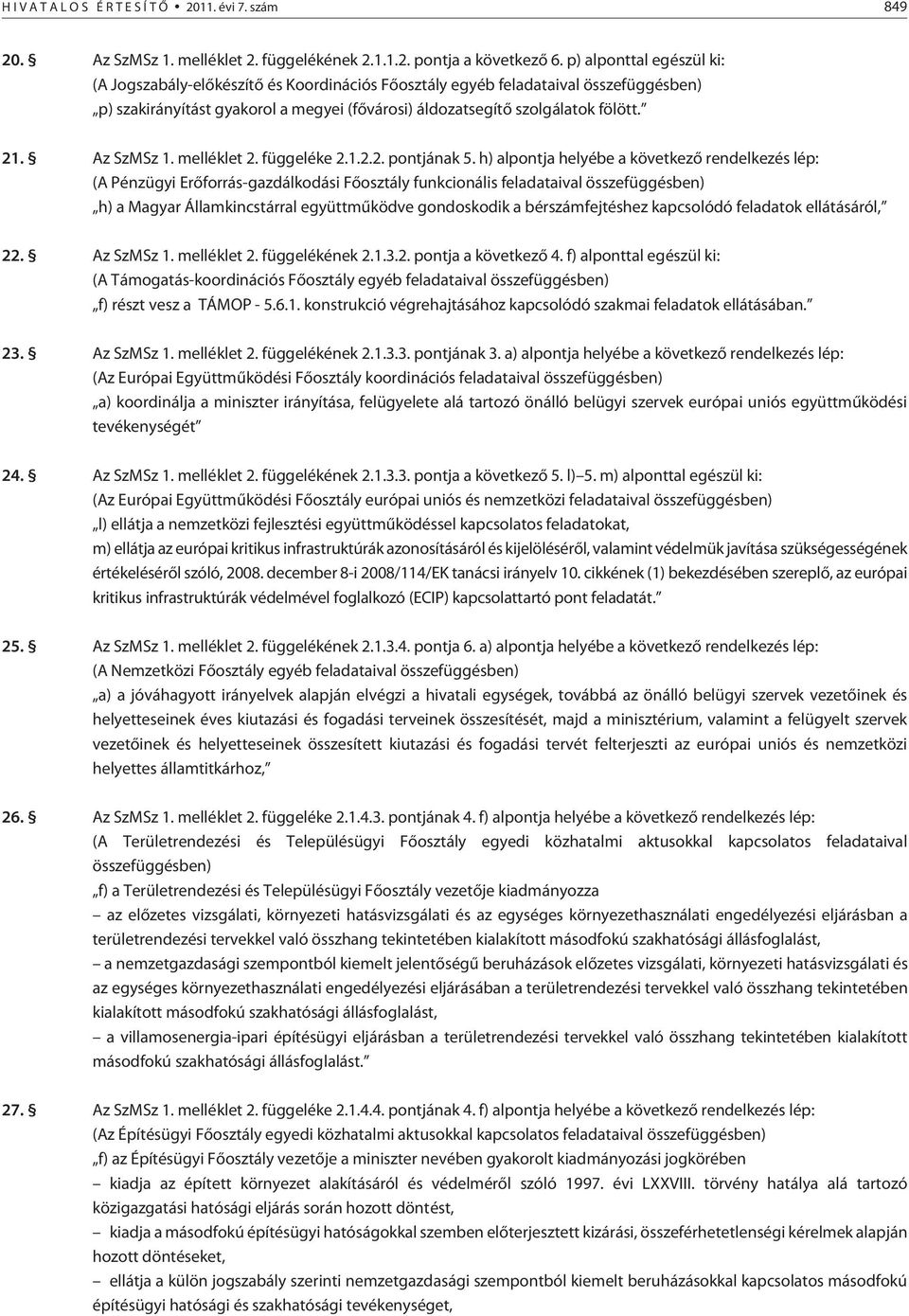 Az SzMSz 1. melléklet 2. függeléke 2.1.2.2. pontjának 5.