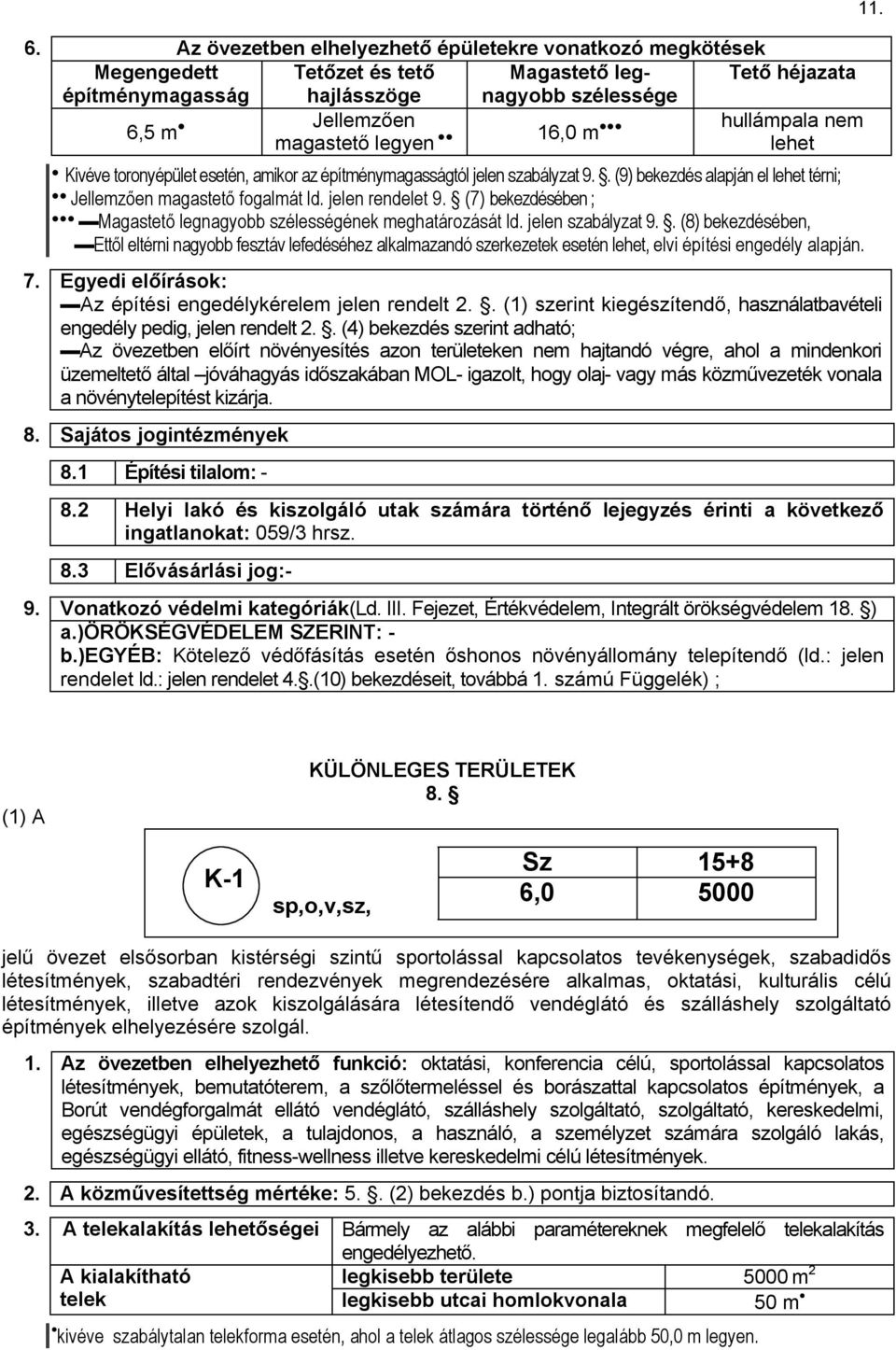 7. gᔇ卧edi előᔇ卧rások 卧 Az építési engedélykérelem jelen rendelt 2.. (1) szerint kiegészítendő, használatbavételi engedély pedig, jelen rendelt 2.