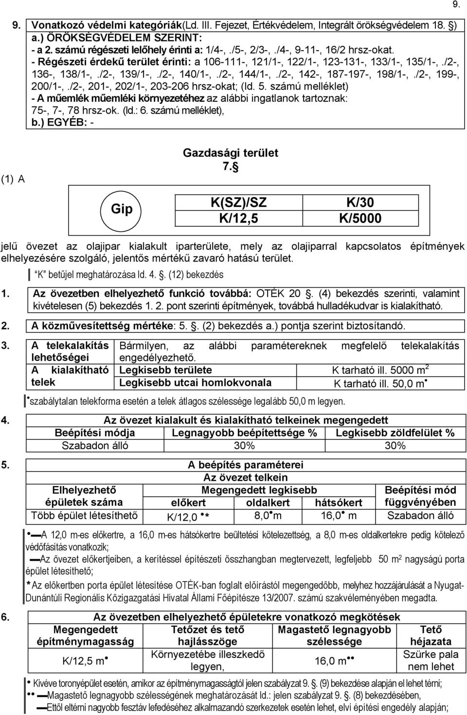 /2-, 201-, 202/1-, 203-206 hrsz-okat; (ld. 5. számú melléklet) - m圗emlᔇ卧k m圗emlᔇ卧ki körnᔇ卧ezetᔇ卧 卧ez az alábbi ingatlanok tartoznak: 75-, 7-, 78 hrsz-ok. (ld.: 6. számú melléklet), ᔇ卧.) B 卧 - 9.