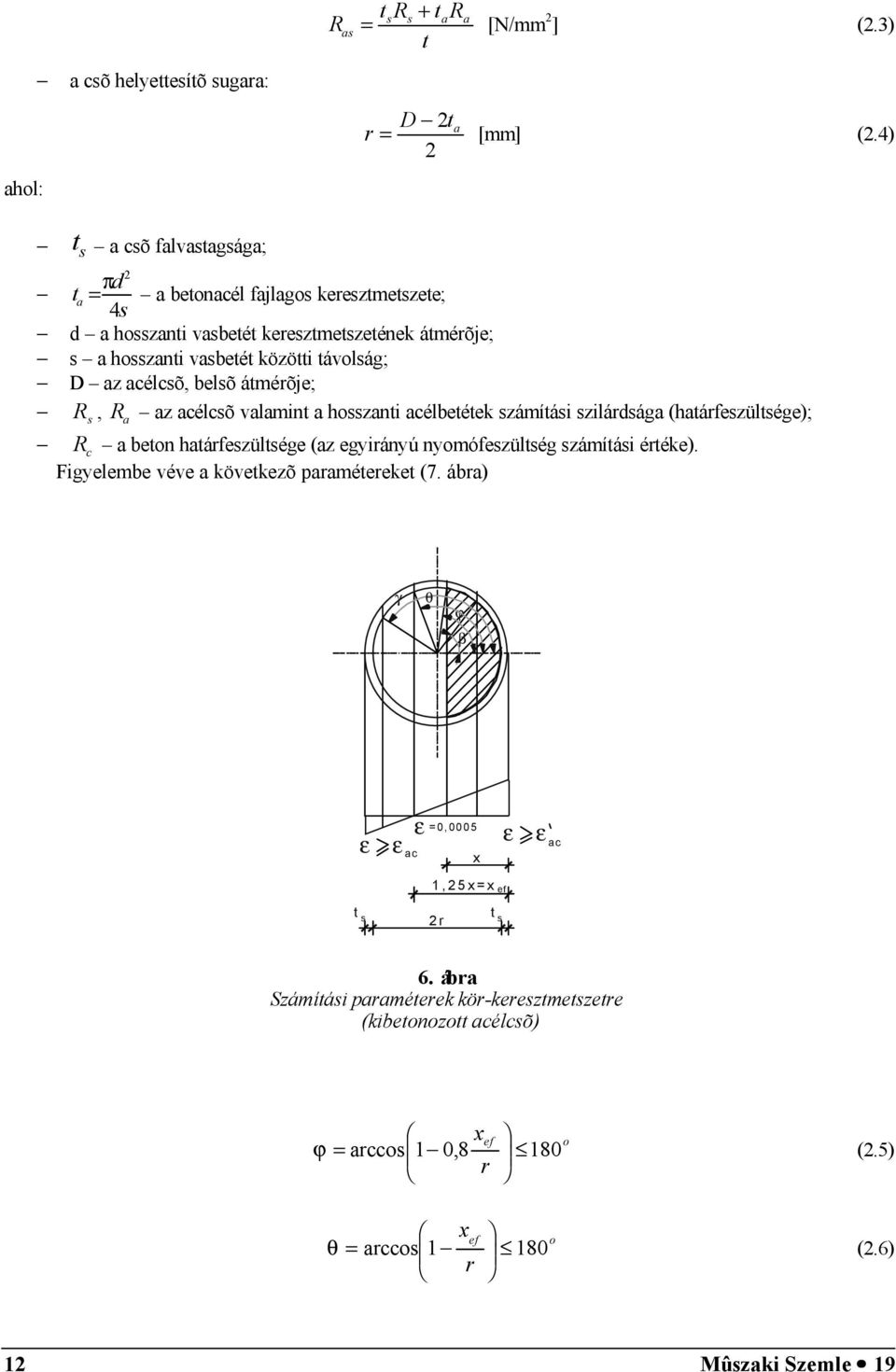 átmérõje; R, R z célcõ vlmint hoznti célbetétek zámítái zilárdág (htárfezültége); R c beton htárfezültége (z egyirányú nyomófezültég zámítái