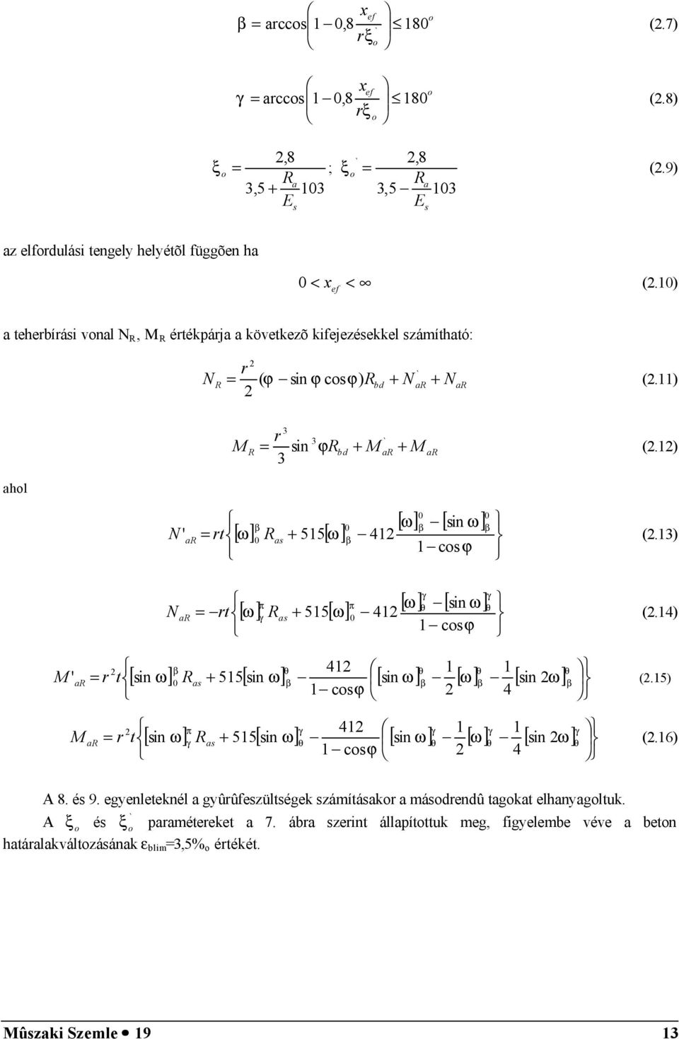 ) 3 hol ' R = rt β [ ω] R + 55[ ω ] 0 0 β 4 0 [ ω] [ in ω ] β coϕ 0 β (.3) = rt R γ R π [ ω ] + [ ω] π 55 0 4 γ γ [ ω ] [ in ω ] θ coϕ θ (.