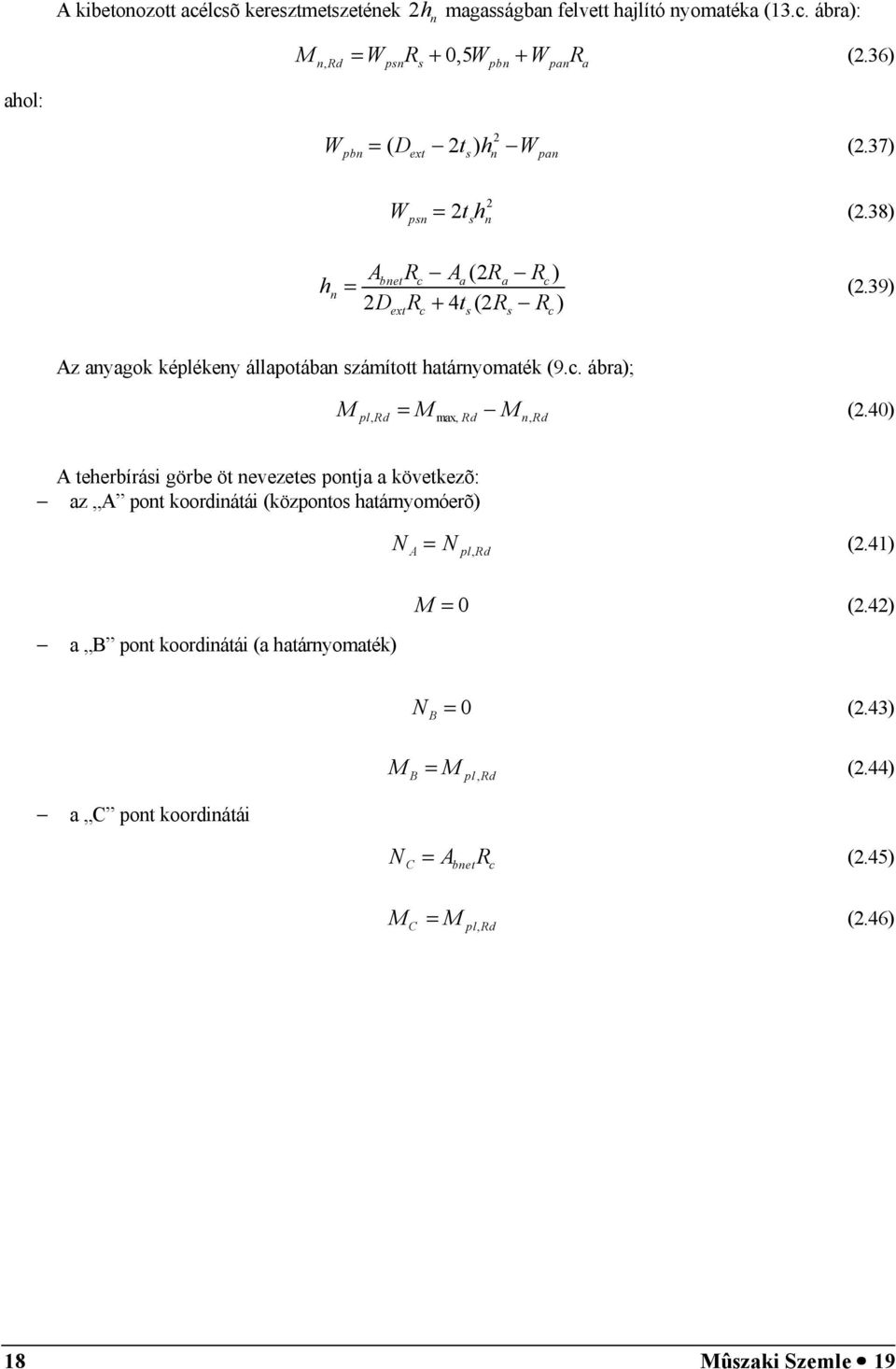 39) D R + 4t (R R ) ext c c Az nygok képlékeny állpotábn zámított htárnyomték (9.c. ábr); pl, Rd mx, Rd n, Rd = (.