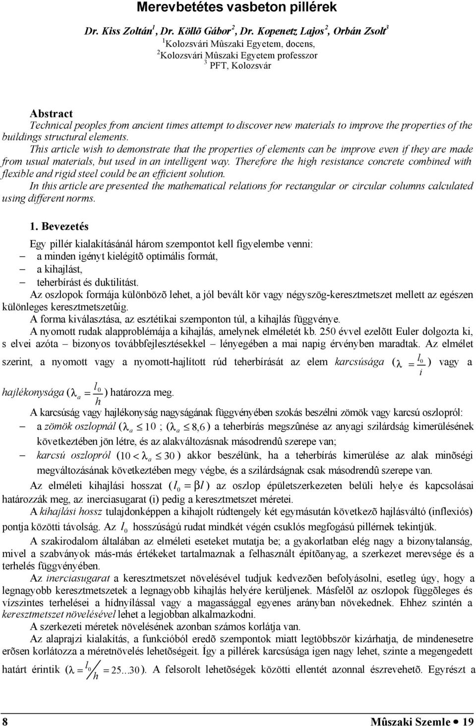 of the building tructurl element. Thi rticle wih to demontrte tht the propertie of element cn be improve even if they re mde from uul mteril, but ued in n intelligent wy.