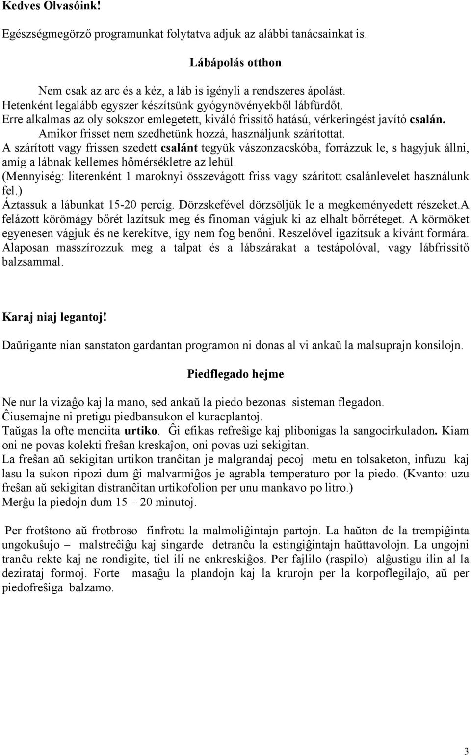 Amikor frisset nem szedhetünk hozzá, használjunk szárítottat.