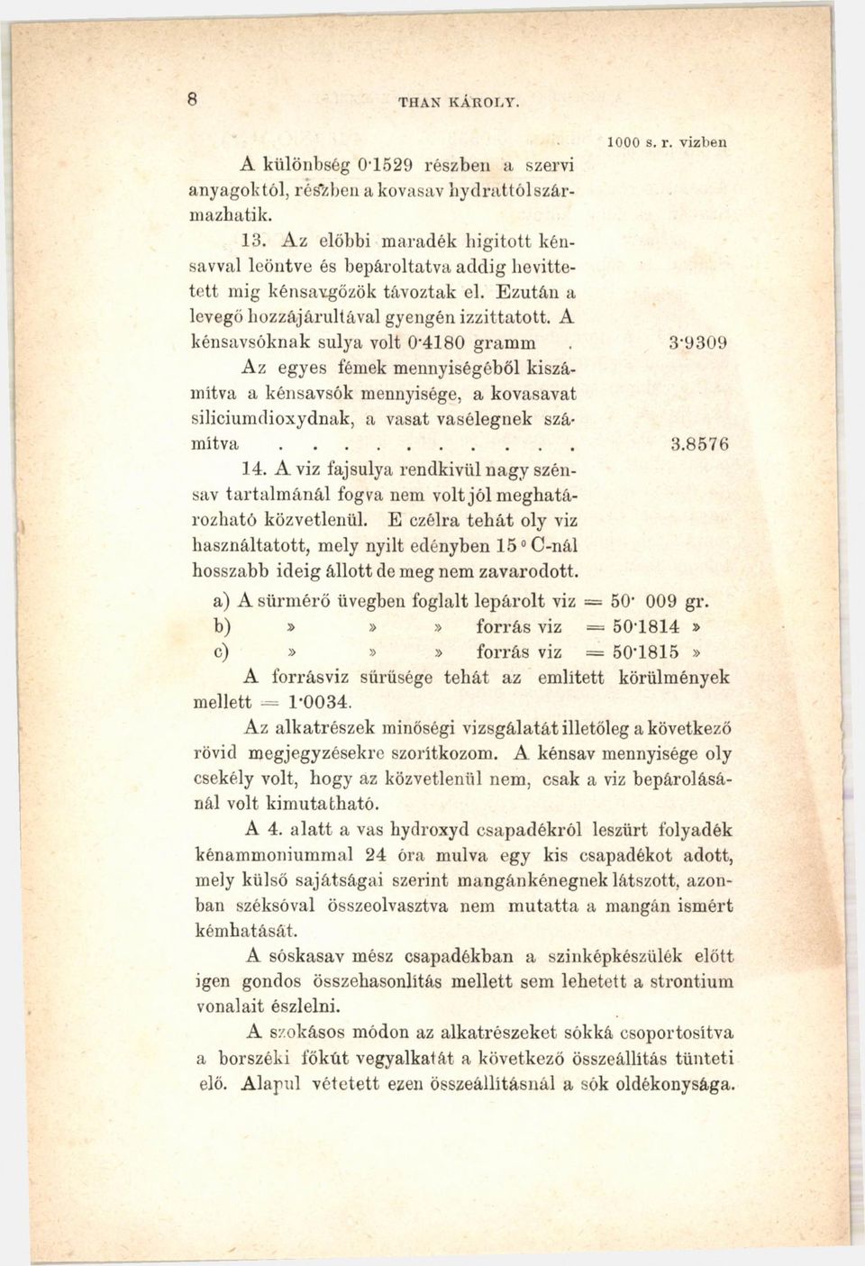 3'9309 Az egyes fémek mennyiségéből kiszámítva a kénsavsók mennyisége, a kovasavat siliciumdioxydnak, a vasat vasélegnek számítva... 3.8576 14.