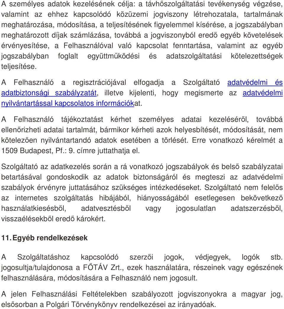 jogszabályban foglalt együttműködési és adatszolgáltatási kötelezettségek teljesítése.