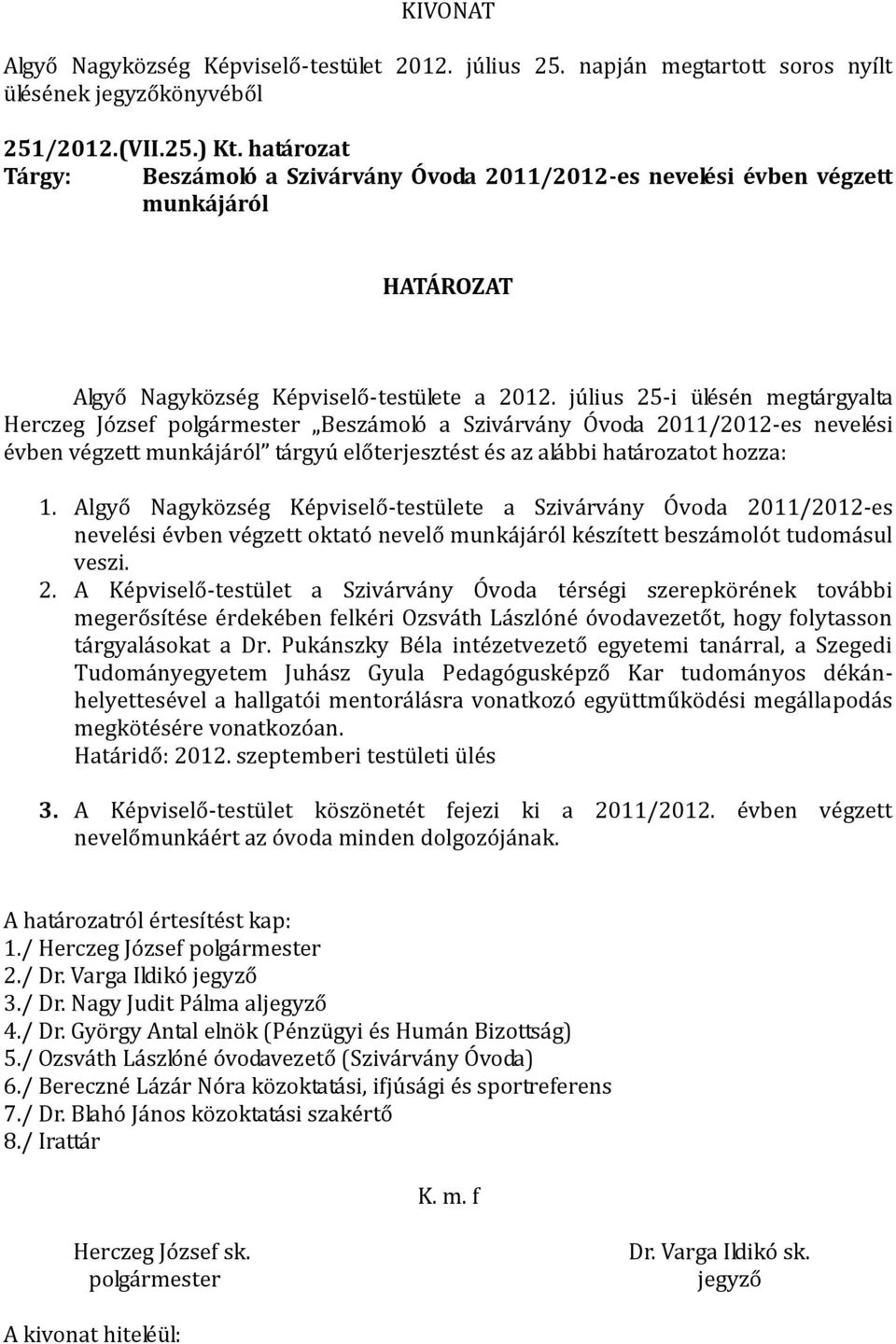 Algyő Nagyközség Képviselő-testülete a Szivárvány Óvoda 20