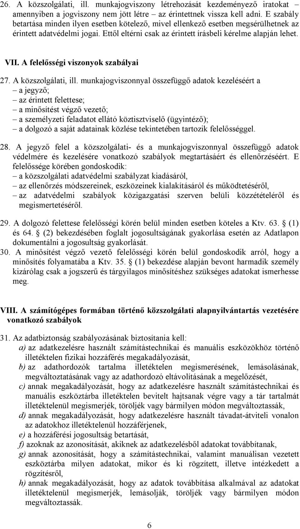 A felelősségi viszonyok szabályai 27. A közszolgálati, ill.