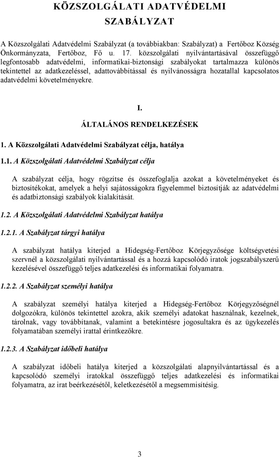 hozatallal kapcsolatos adatvédelmi követelményekre. I. ÁLTALÁNOS RENDELKEZÉSEK 1.