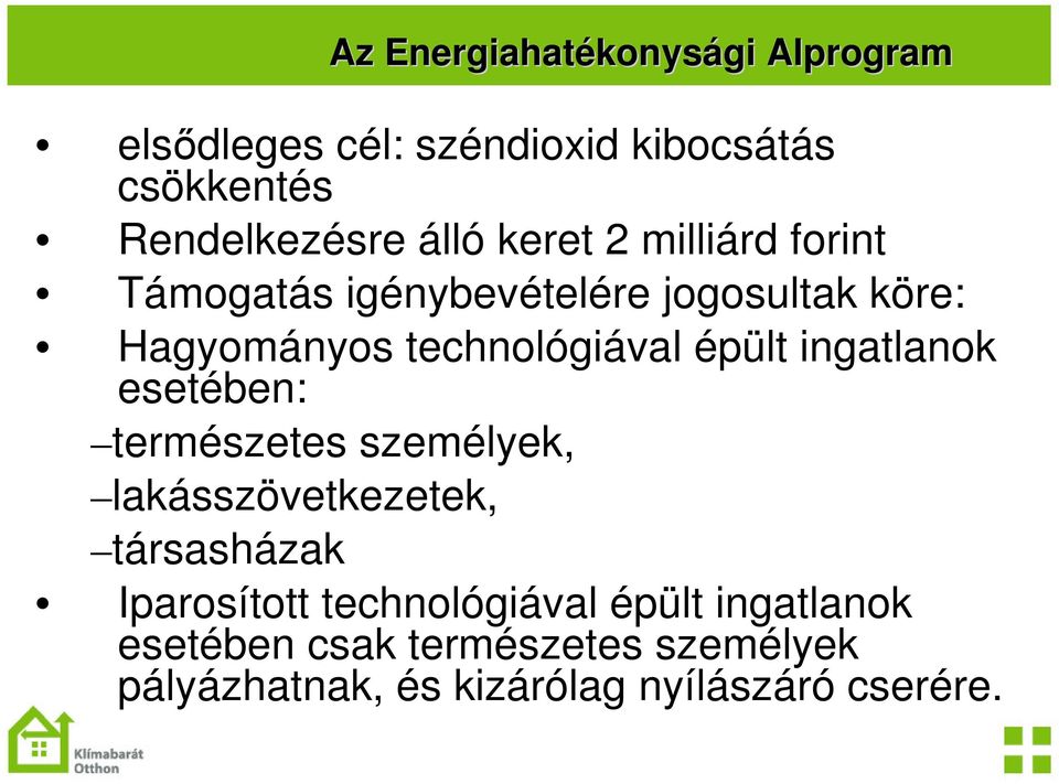 épült ingatlanok esetében: természetes személyek, lakásszövetkezetek, társasházak Iparosított