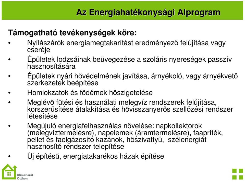 és használati melegvíz rendszerek felújítása, korszersítése átalakítása és hvisszanyers szellzési rendszer létesítése Megújuló energiafelhasználás növelése: napkollektorok