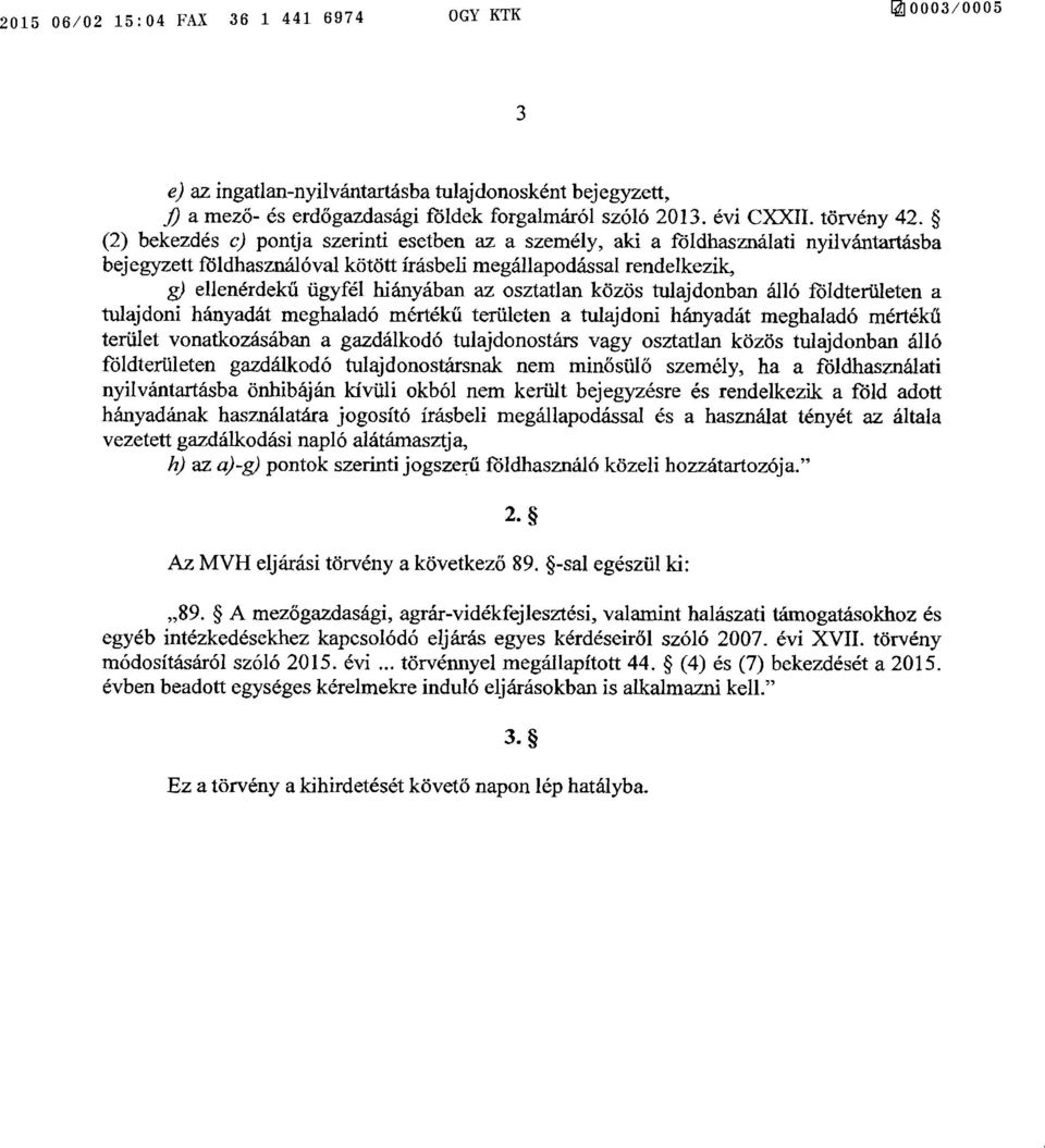 osztatlan közös tulajdonban álló földterületen a tulajdoni hányadát meghaladó mérték ű területen a tulajdoni hányadát meghaladó mérték ű terület vonatkozásában a gazdálkodó tulajdonostárs vagy