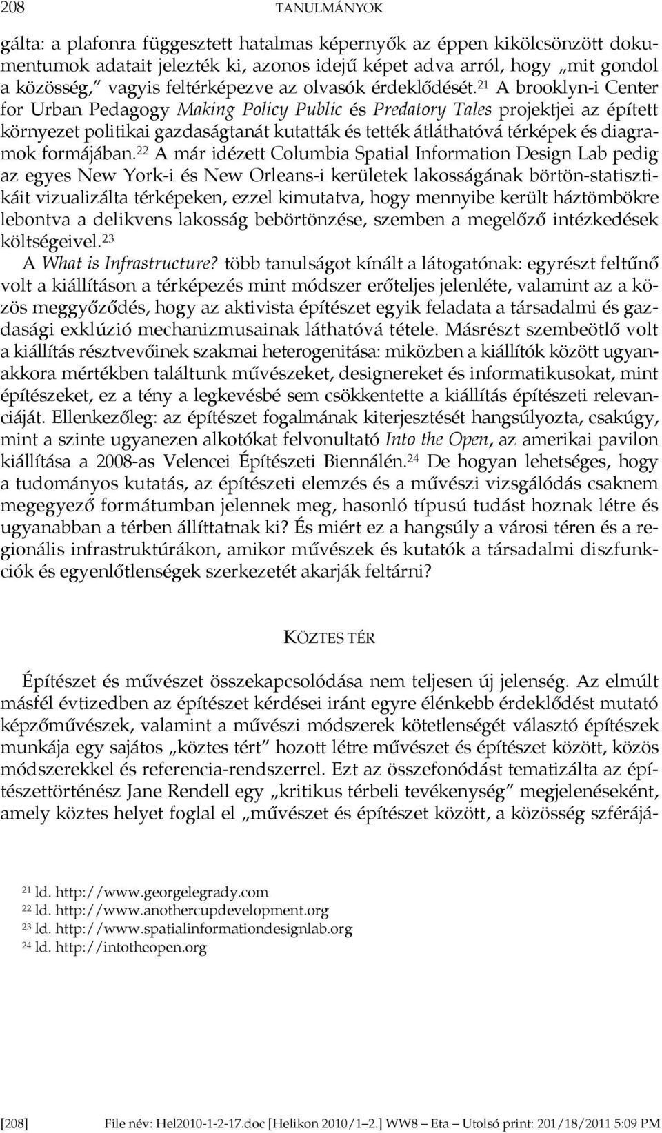 21 A brooklyn-i Center for Urban Pedagogy Making Policy Public és Predatory Tales projektjei az épített környezet politikai gazdaságtanát kutatták és tették átláthatóvá térképek és diagramok