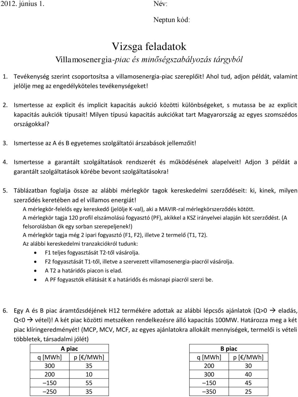 Ismertesse az explicit és implicit kapacitás aukció közötti különbségeket, s mutassa be az explicit kapacitás aukciók típusait!