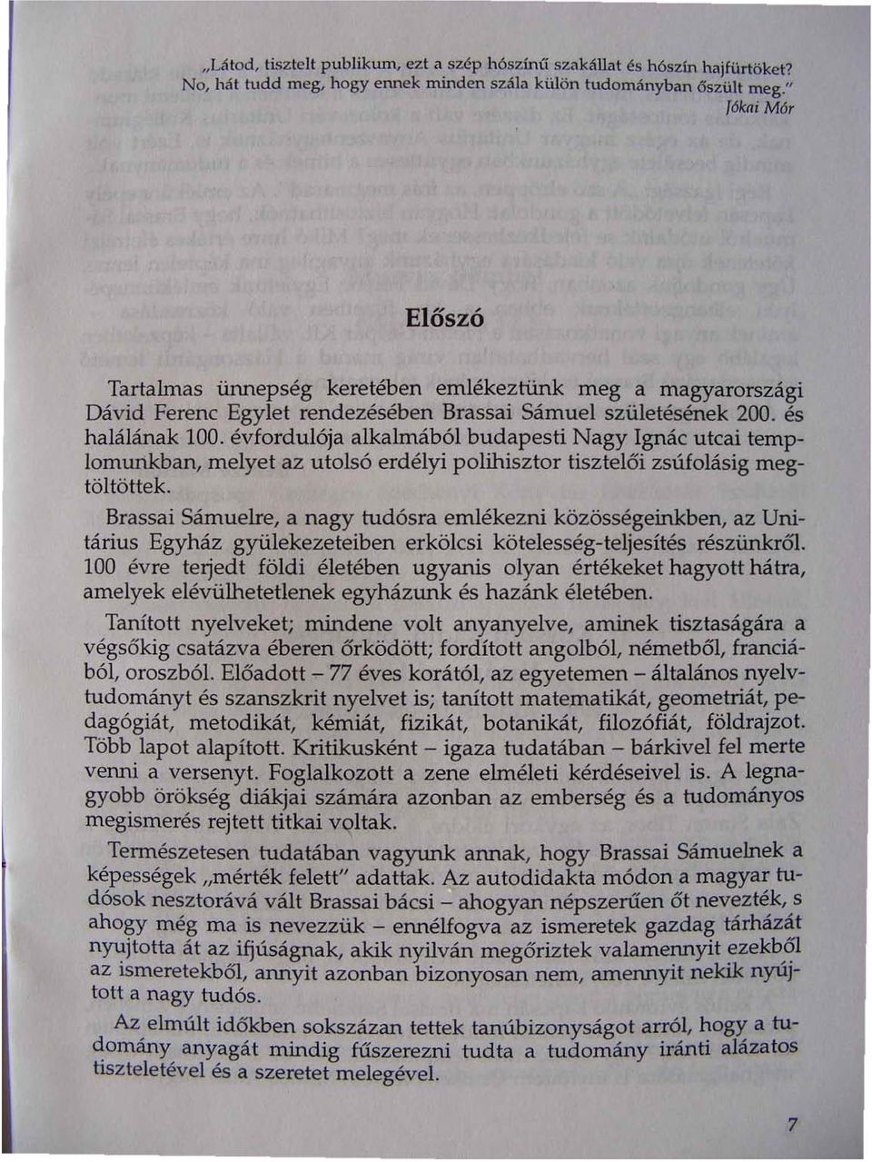 évfordulója alkalmából budapesti Nagy Ignác utcai templomunkban, melyet az utolsó erdélyi polihisztor tisztelői zsúfolásig megtöltöttek.